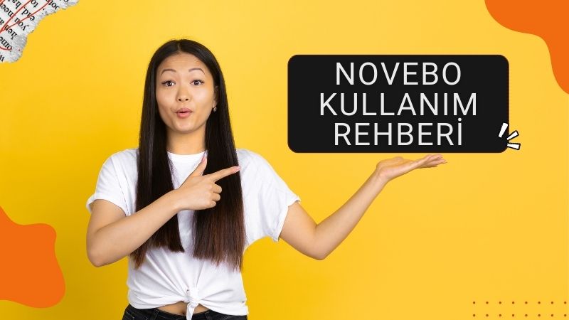 Novebo Kullanım Kılavuzu ve Rehberi